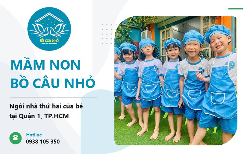 TRƯỜNG MẦM NON BỒ CÂU NHỎ – NGÔI NHÀ THỨ HAI ẤM ÁP CỦA BÉ TẠI QUẬN 1